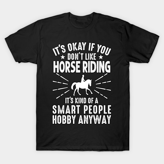 It’s Okay if You Don’t Like Horse Riding, Funny Horse Rider T-Shirt by loveshop